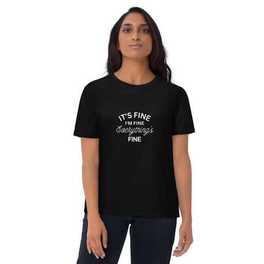 E&P™ "It's Fine, I'm Fine, Everything's Fine" Women's Organic Cotton T-Shirt