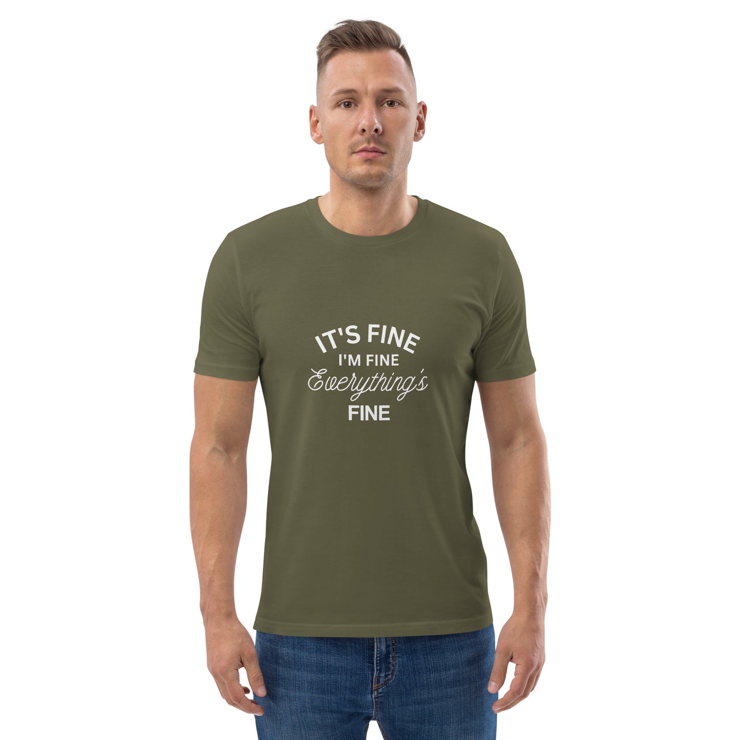 E&P™ "It's Fine, I'm Fine, Everything's Fine" Men's Organic Cotton T-Shirt