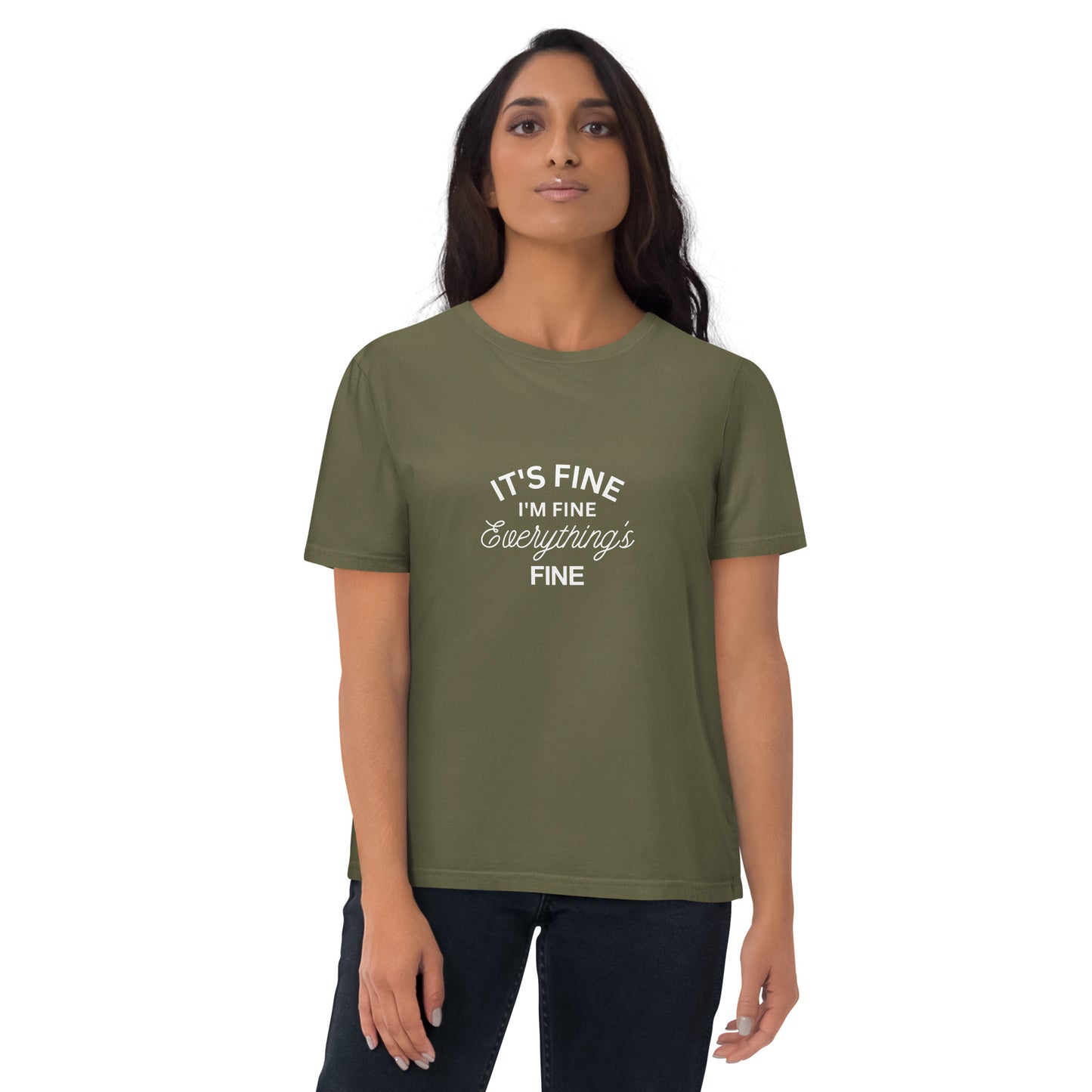 E&P™ "It's Fine, I'm Fine, Everything's Fine" Women's Organic Cotton T-Shirt