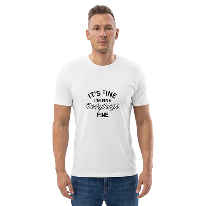 E&P™ "It's Fine, I'm Fine, Everything's Fine" Men's Organic Cotton T-Shirt