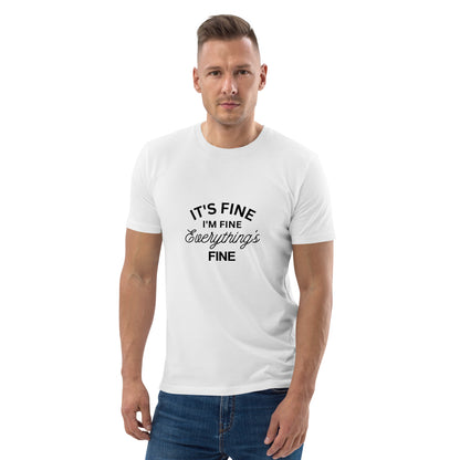 E&P™ "It's Fine, I'm Fine, Everything's Fine" Men's Organic Cotton T-Shirt